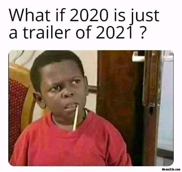 What-is-2020-if-just-a-trailer-of-2021-meme-4302.png